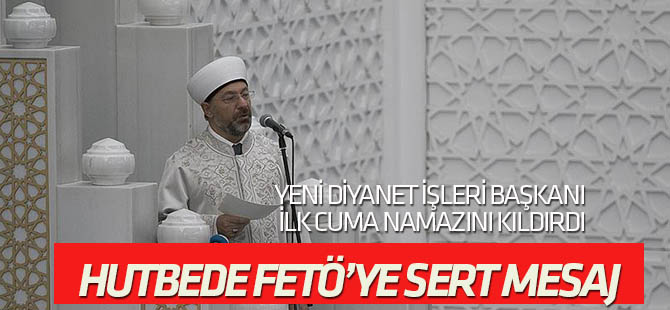 Ali Erbaş FETÖ'ye hutbeden mesaj verdi: Millete hainlik yapanlar...