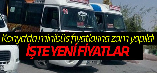 Konya'da minibüs fiyatlarına zam yapıldı
