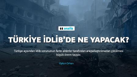 Türkiye İdlib’de ne yapacak?