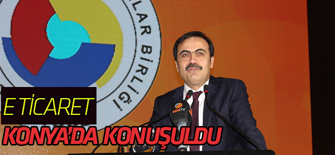 E-ticaret Konya'da konuşuldu