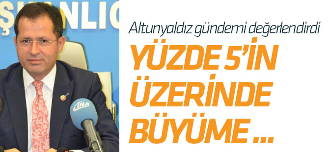 Altunyaldız Gündemi Değerlendirdi