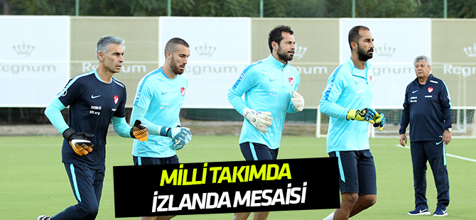 Milli Takım'da İzlanda mesaisi