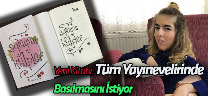 SMA hastası genç kız ikinci kitabını çıkarmaya hazırlanıyor