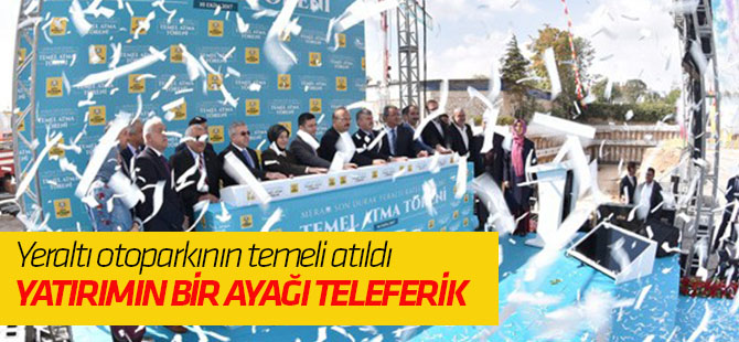Meram son durak katlı yeraltı otoparkının temeli atıldı