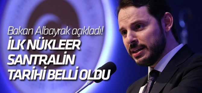 Bakan Albayrak açıkladı! İlk nükleer santralin tarihi belli oldu