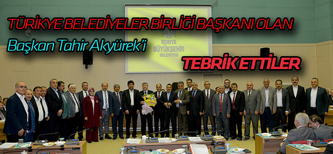 Türkiye Belediyeler Birliği Başkanlığı Konya’ya Verilen Bir Değerdir