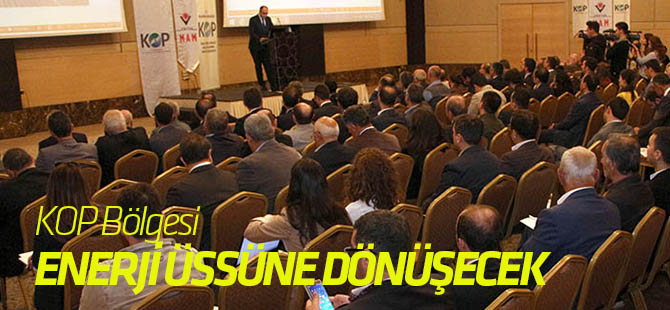 Kop Bölgesi Enerji Üssü Haline Gelecek"