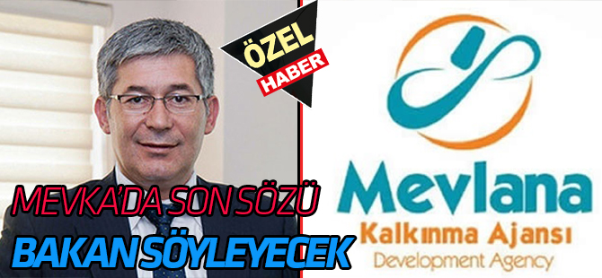 MEVKA'da son söz Bakan'ın
