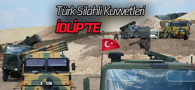 TSK, İdlib'de gözlem noktalarını teşkil faaliyetlerine başladı