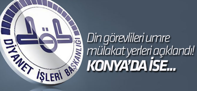 Din görevlileri umre mülakat yerleri açıklandı!