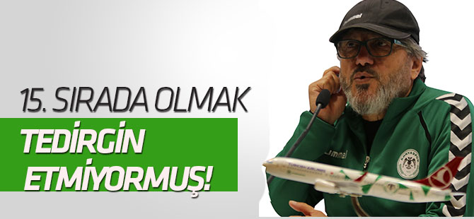 15. sırada olmak tedirgin etmiyormuş!