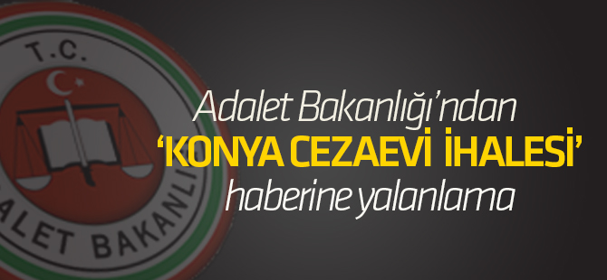 Adalet Bakanlığından "cezaevi ihalesi" haberine yalanlama