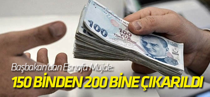 Başbakan'dan Esnafa Müjde: İşletme Kredisi Sınırı, 150 Binden 200 Bine Çıkarıldı