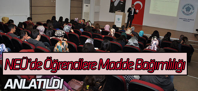 NEÜ’lü öğrenciler madde bağımlılığı konusunda bilgilendirildi