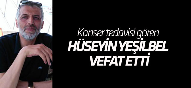 Hüseyin Yeşilbel vefat etti