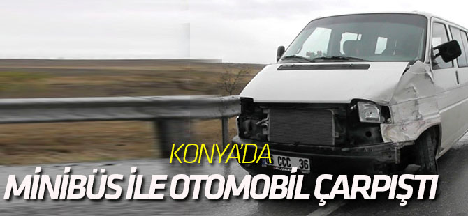 Kulu'da Minibüs ile Otomobil Çarpıştı: 1 Yaralı