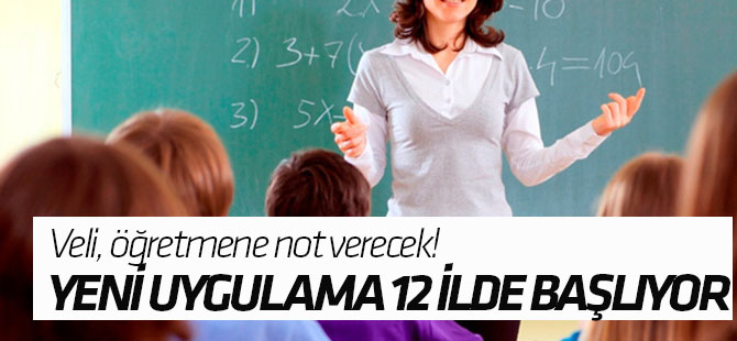Veli, öğretmene not verecek! Yeni uygulama 12 ilde başlıyor