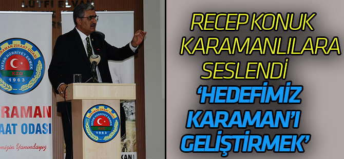 Konuk; Devasa Projelerle Karaman Yarınlara Hazırlanıyor
