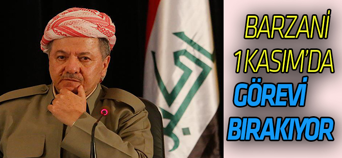 Barzani 1 Kasım’da görevi bırakıyor