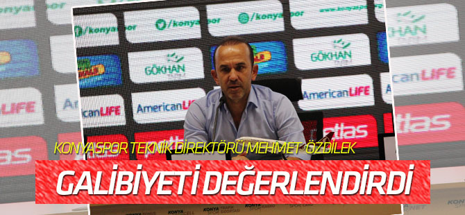 Özdilek gelecek için umutlu konuştu