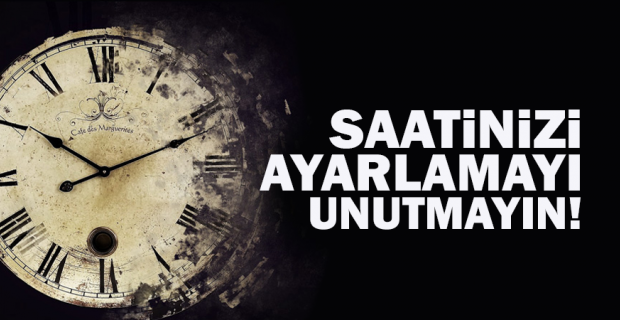 Saatinizi ayarlamayı unutmayın! Saat şu an kaç? kafalar karıştı...