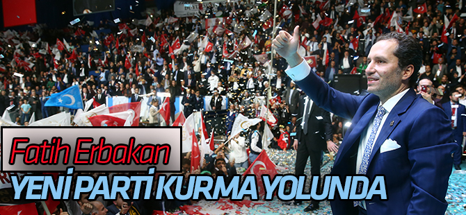 Fatih Erbakan Parti Kuruyor