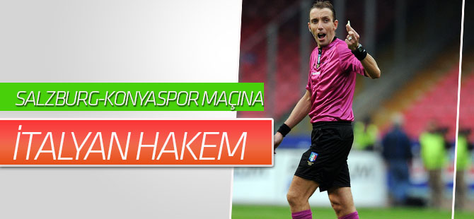 Salzburg-Konyaspor maçına İtalyan hakem