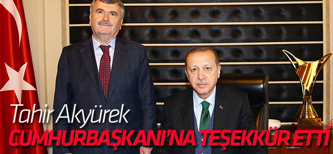 Akyürek Cumhurbaşkanı'na teşekkür etti