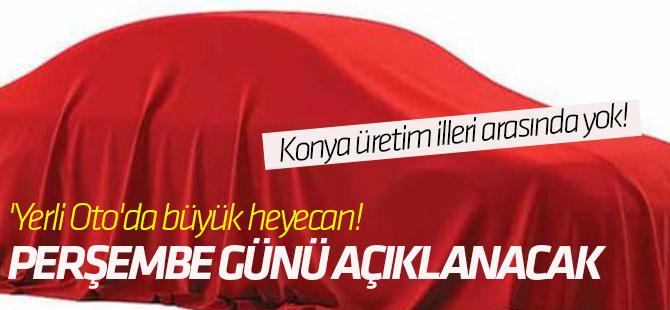 'Yerli Oto'da büyük heyecan! Perşembe günü açıklanacak