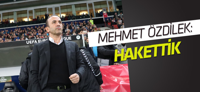 Mehmet Özdilek: Hakettik