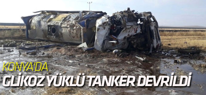 Konya'da Glikoz Yüklü Tanker Devrildi: 1 Yaralı