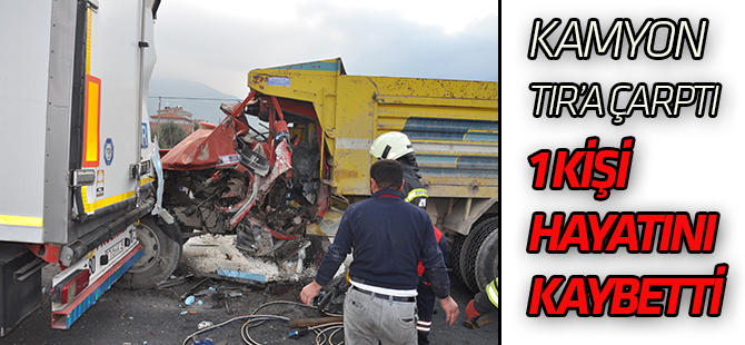 Konya'da kamyon, tıra çarptı: 1 ölü