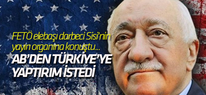 FETÖ elebaşı darbeci Sisi'nin yayın organına konuştu...