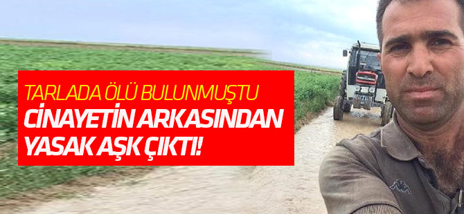 Tarlada Cesedi Bulunmuştu... Eşiyle Yasak Aşk Yaşayıp Kuzenini Öldürdü İddiası
