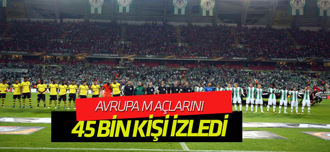 Konyaspor'un Avrupa maçlarını 45 bin kişi izledi
