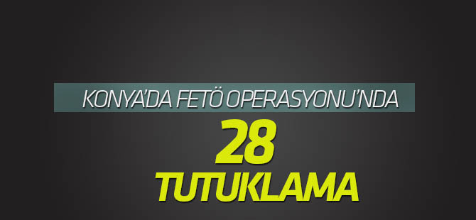 Konya merkezli FETÖ/PDY operasyonu