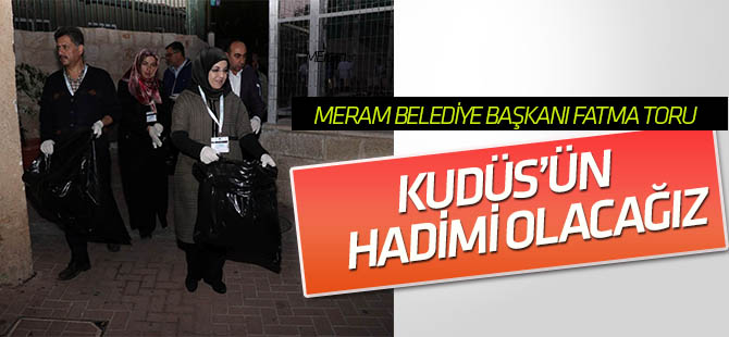 Başkan Toru: “Kudüs’ün hadimi ve hizmetkârı olacağız”
