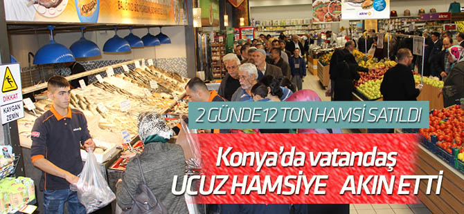 Konya'da vatandaş ucuz hamsiye akın etti