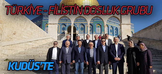 Türkiye-Filistin Parlamentolar Arası Dostluk Grubu üyeleri Filistin'de