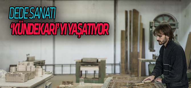 Dede sanatı "kündekari"yi yaşatıyor