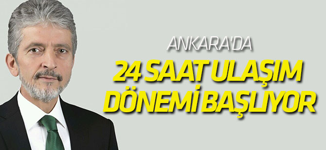 Ankara'da 24 Saat Ulaşım Dönemi