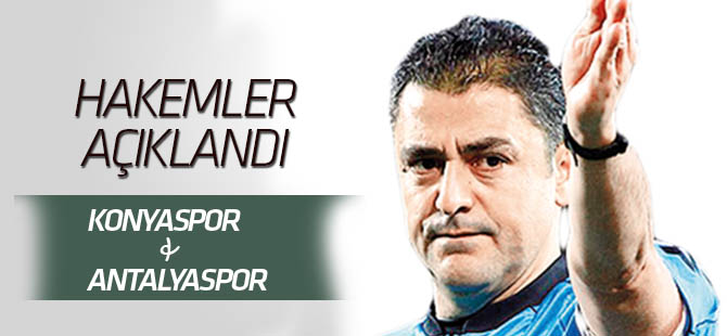 Süper Lig'de hakemler belli oldu. Konyaspor-Antalyaspor maçı Bülent Yıldırım'ın