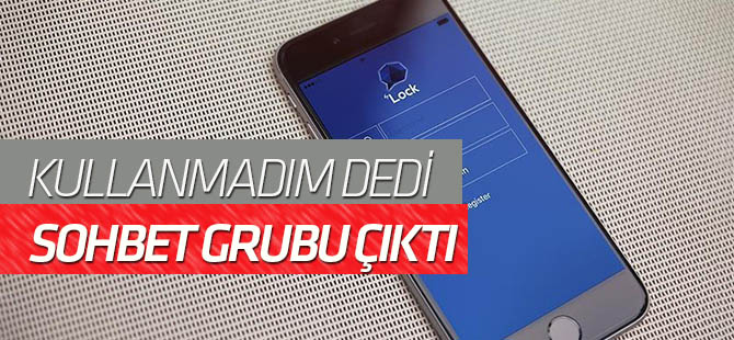 Kullanmadım dediği "ByLock"ta sohbet grubu bile varmış
