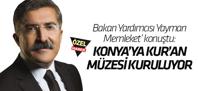 Konya'ya Kur'an Müzesi kuruluyor