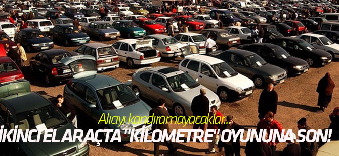 İkinci el araçta "kilometre" oyununa son!