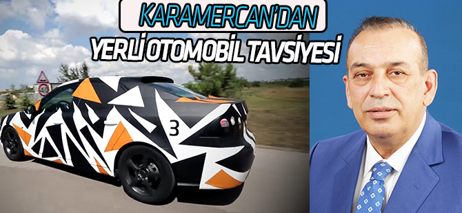 Karamercan: "Yerli Otomobil Konya'da Üretilmeli"