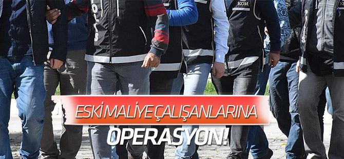 Eski Maliye Bakanlığı çalışanlarına FETÖ gözaltısı