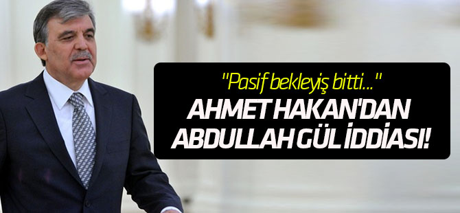 Ahmet Hakan'dan Abdullah Gül iddiası!