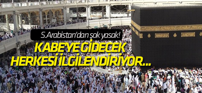 S.Arabistan'dan şok yasak! Kabe ve Ravzai Mutahhara'ya gidecek herkesi ilgilendiriyor...