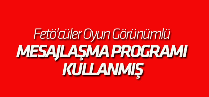 Fetö'cüler Oyun Görünümlü Mesajlaşma Programı Kullanmış